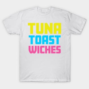 TUNA TOAST wiches T-Shirt